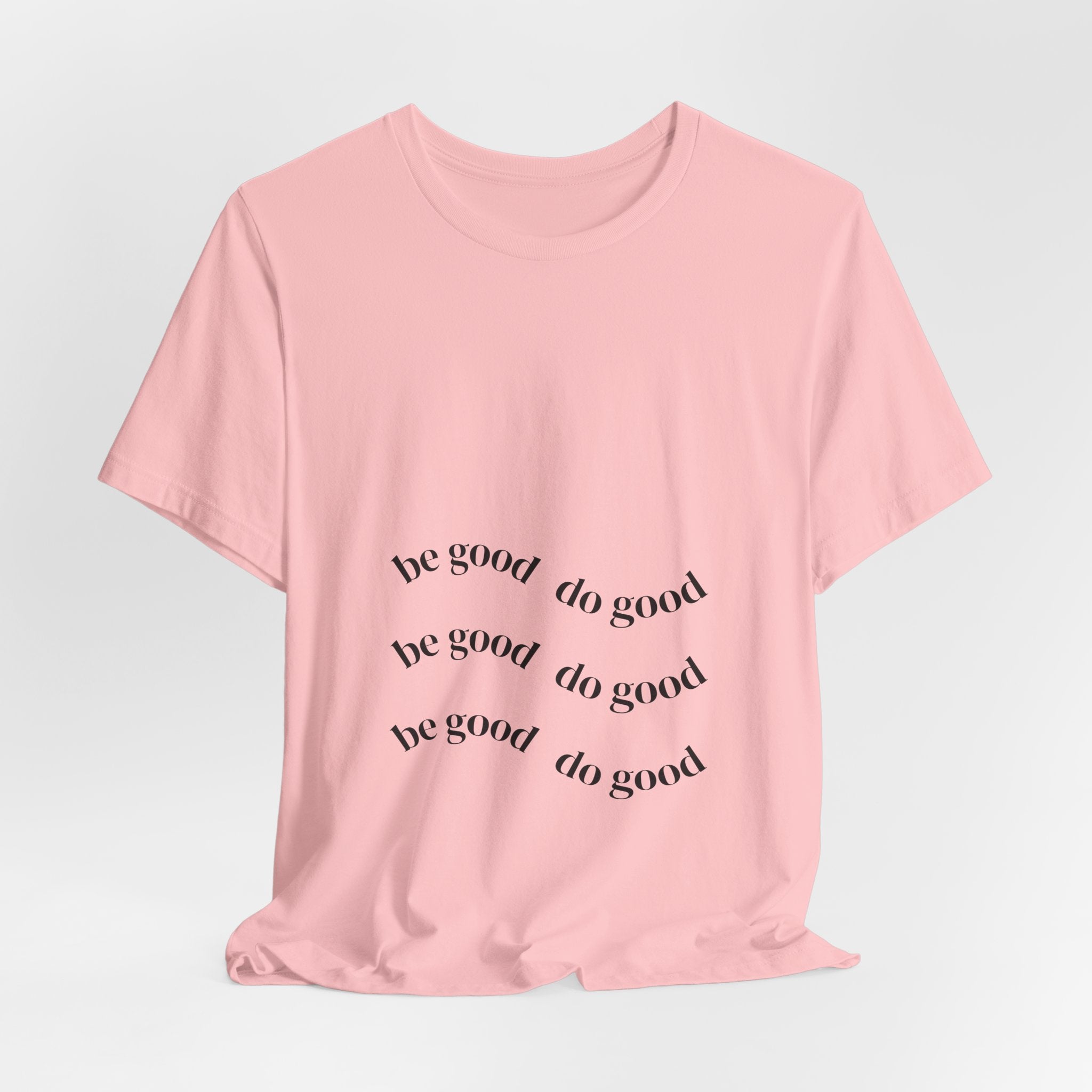Be Good Do Good Tee — Positive Message Graphic T‑Shirt