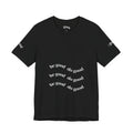 Be Good Do Good Tee — Positive Message Graphic T‑Shirt