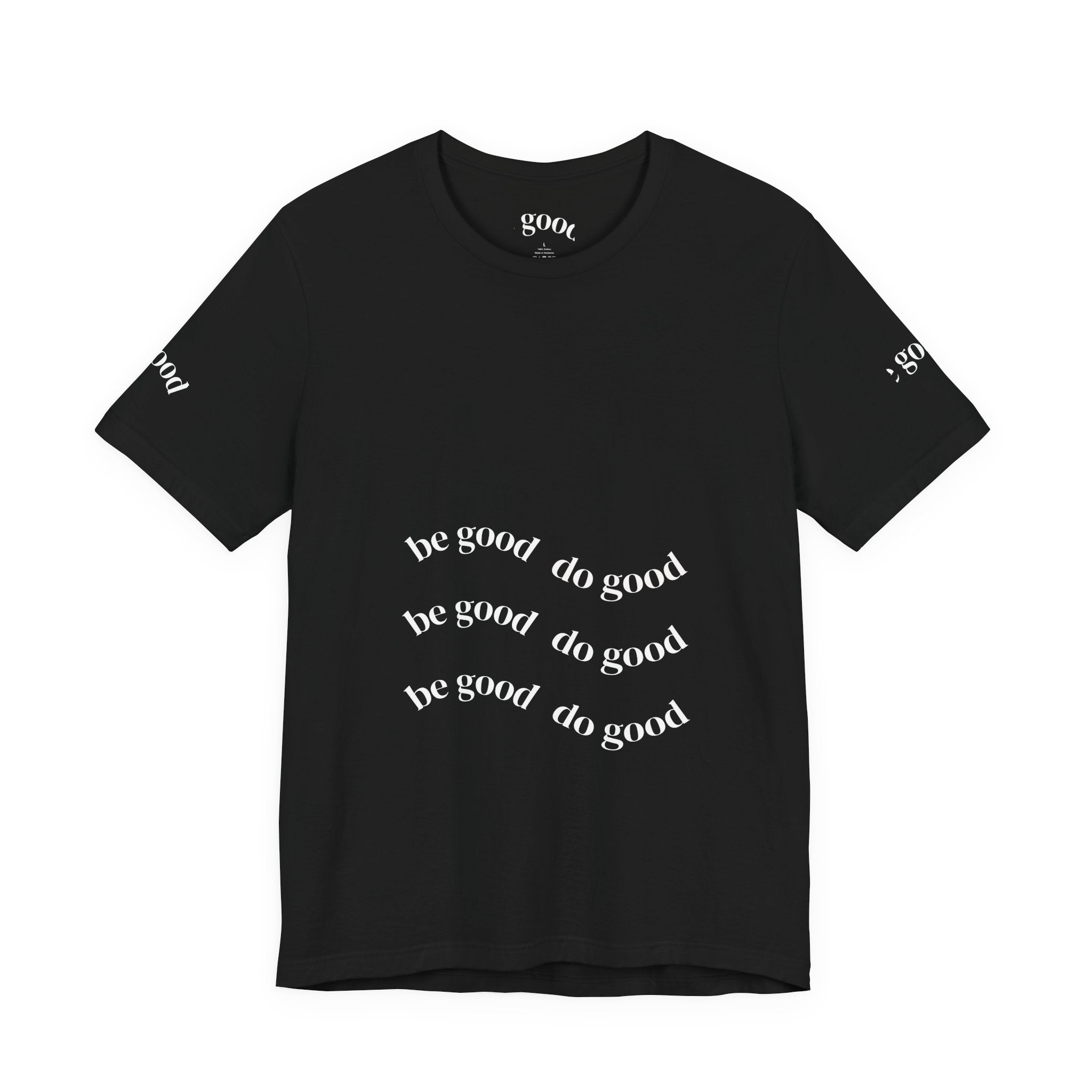 Be Good Do Good Tee — Positive Message Graphic T‑Shirt