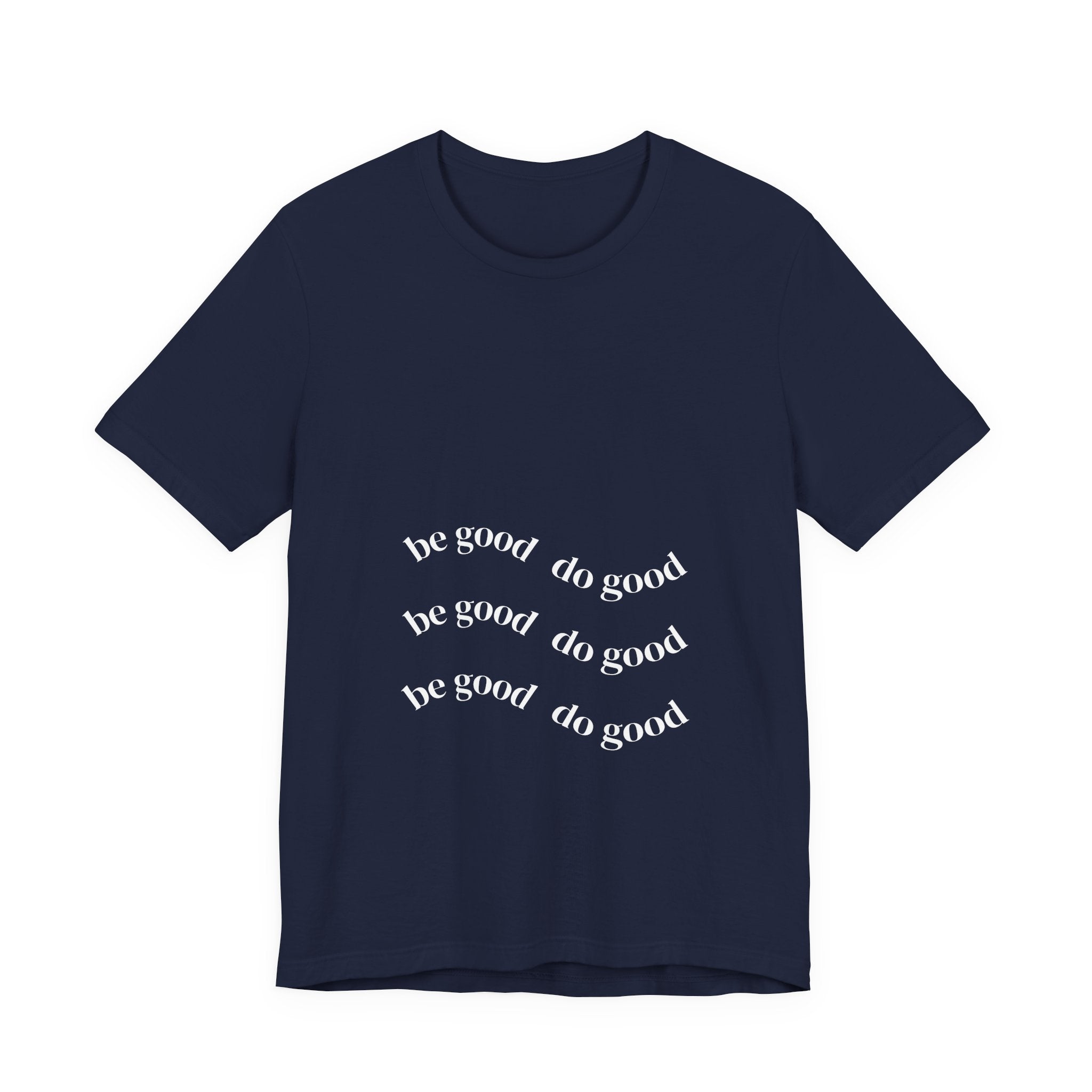 Be Good Do Good Tee — Positive Message Graphic T‑Shirt